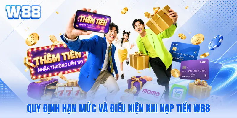 Quy định hạn mức và điều kiện khi nạp tiền WW88